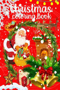 Christmas Coloring Book : For Kids Ages Ages 48 Illustrations With Santa Claus Snowmen Reindeer Holidays Activity For Kids