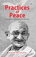 PRACTICES OF PEACE: Contemporary Forms of Gandhian Spirituality