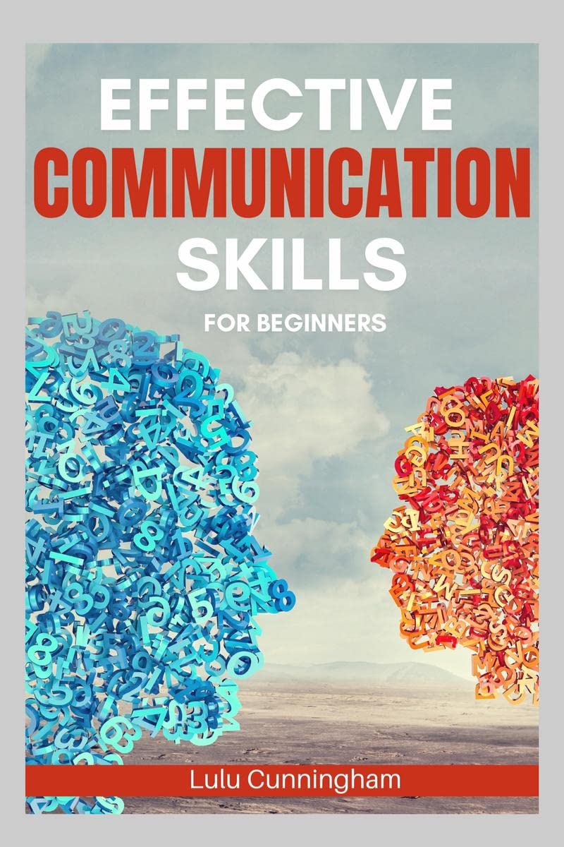 Effective Communication Skills for Beginners : Habits and Exercises for Enhancing Your Communication and Social Intelligence (20