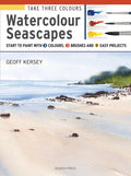 Take Three Colours: Watercolour Seascapes: Start to Paint with 3 Colours, 3 Brushes and 9 Easy Projects