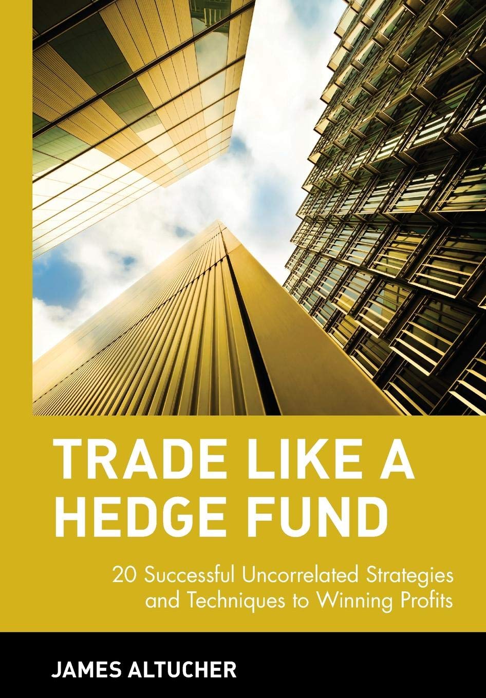 Trade Like a Hedge Fund: 20 Successful Uncorrelated Strategies and Techniques to Winning Profits