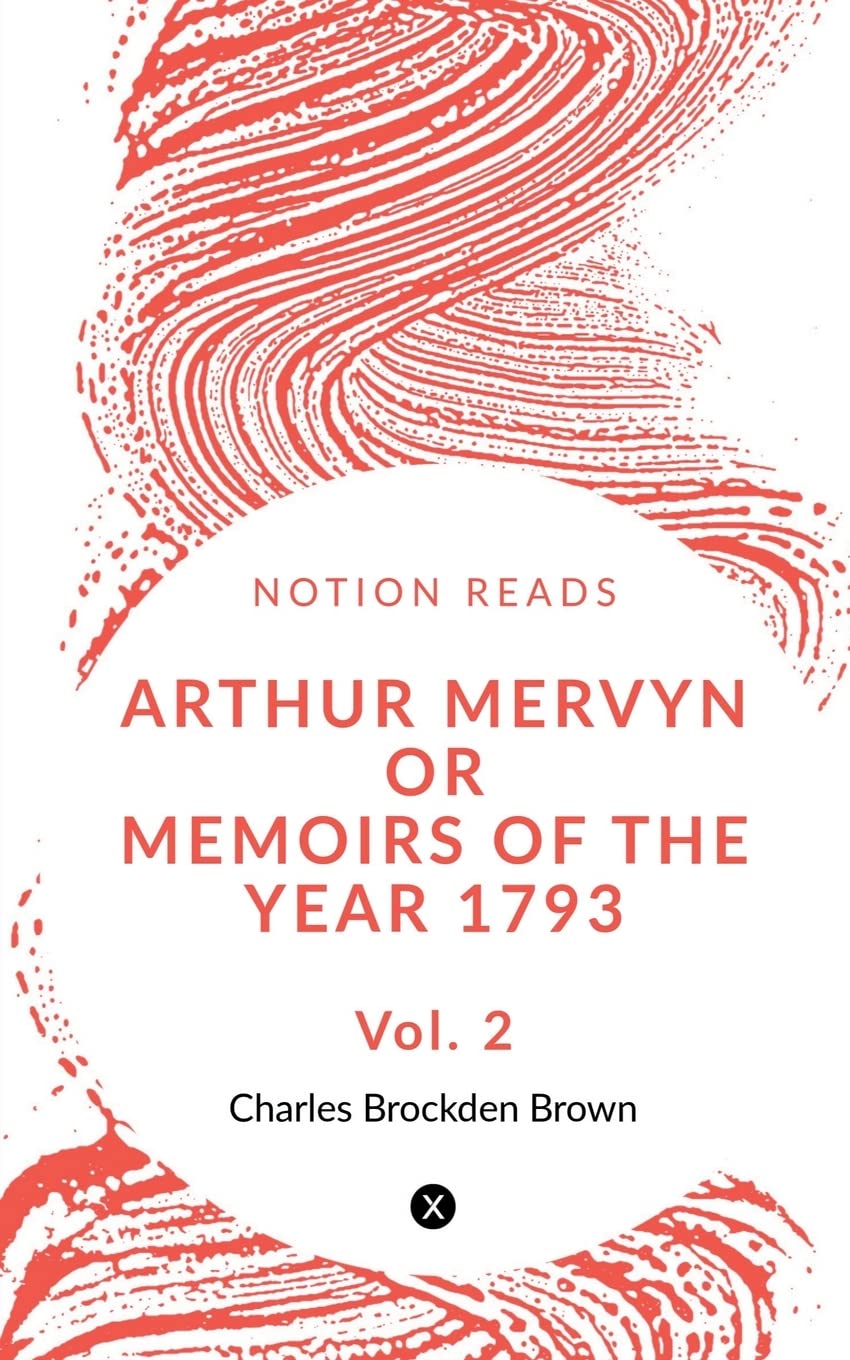 Arthur Mervyn Or Memoirs Of The Year 1793 (Vol 2)