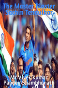 The Master Blaster : Sachin Tendulkar