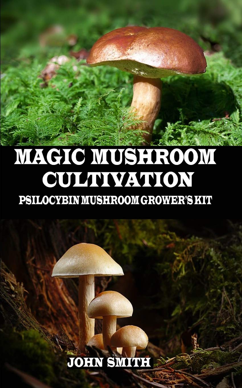 Magic Mushroom Cultivation: Psilocybin Mushroom Growers Kit
