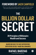 The Billion Dollar Secret: 20 Principles of Billionaire Wealth and Success