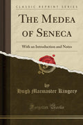 The Medea Of Seneca: With An Introduction And Notes (Classic Reprint)