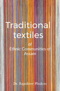 Traditional textiles, of ethnic communities of Assam