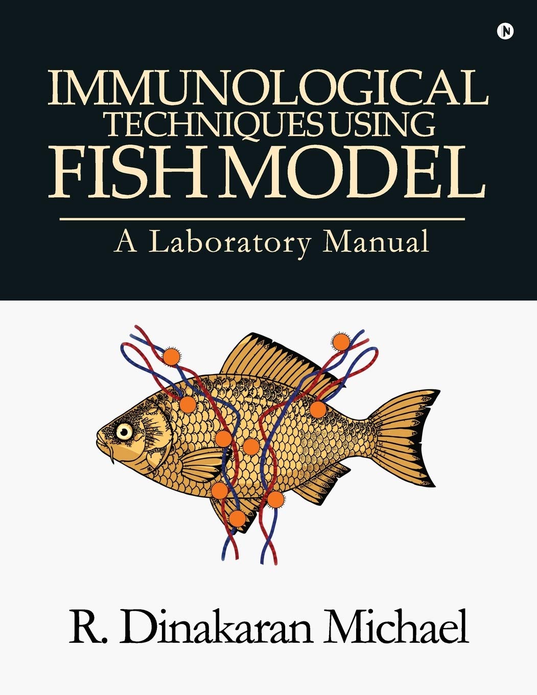 Immunological Techniques Using Fish Model  A Laboratory Manual (Black And White)