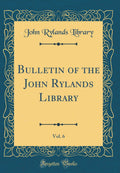 Bulletin of the John Rylands Library, Vol. 6 (Classic Reprint)