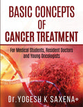 Basic Concepts Of Cancer Treatment : For Medical Students, Resident Doctors And Young Oncologists