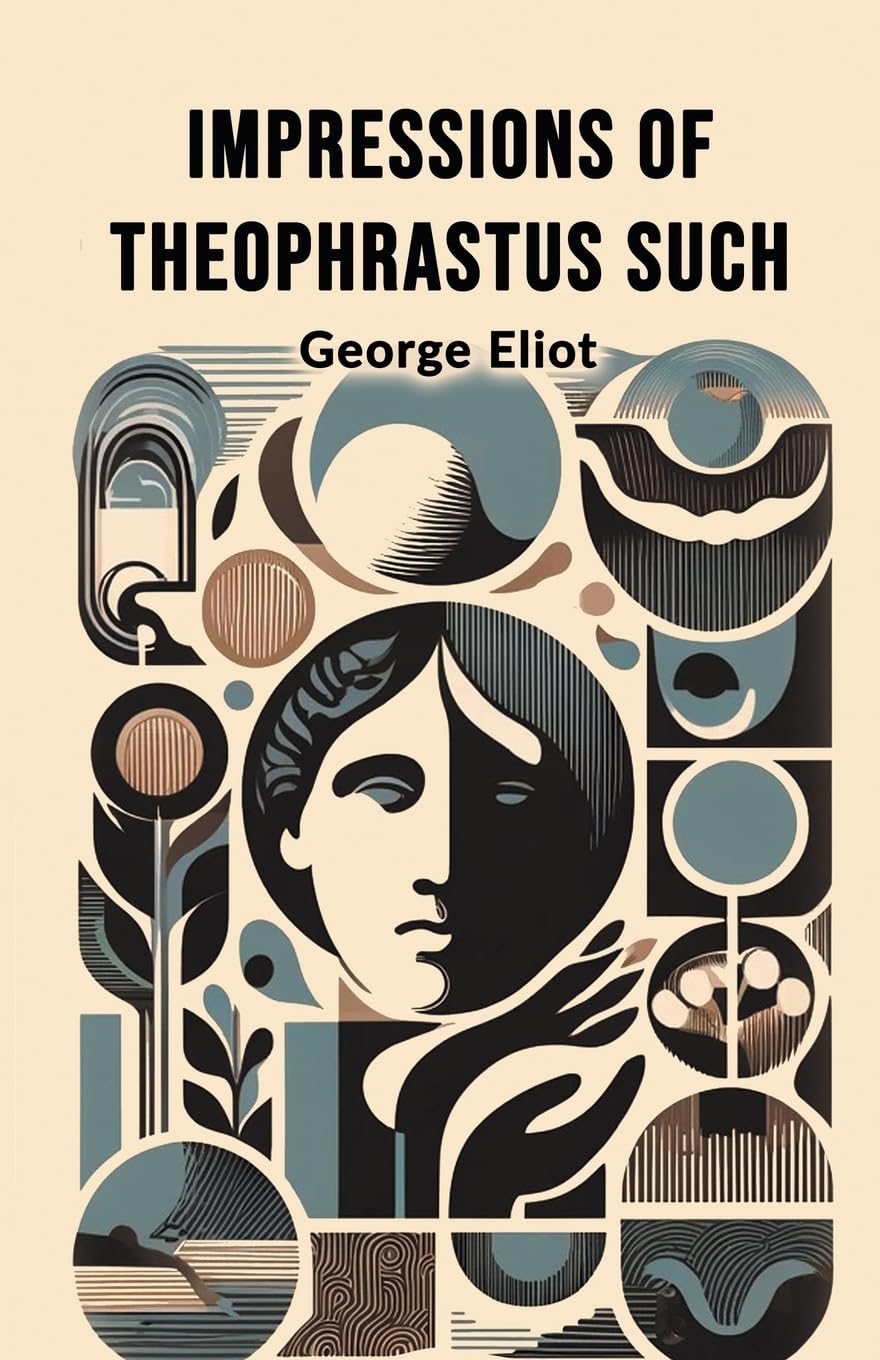 Impressions Of Theophrastus Such