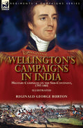 Wellingtons Campaigns in India: Military Campaigns on the SubContinent, 17971805