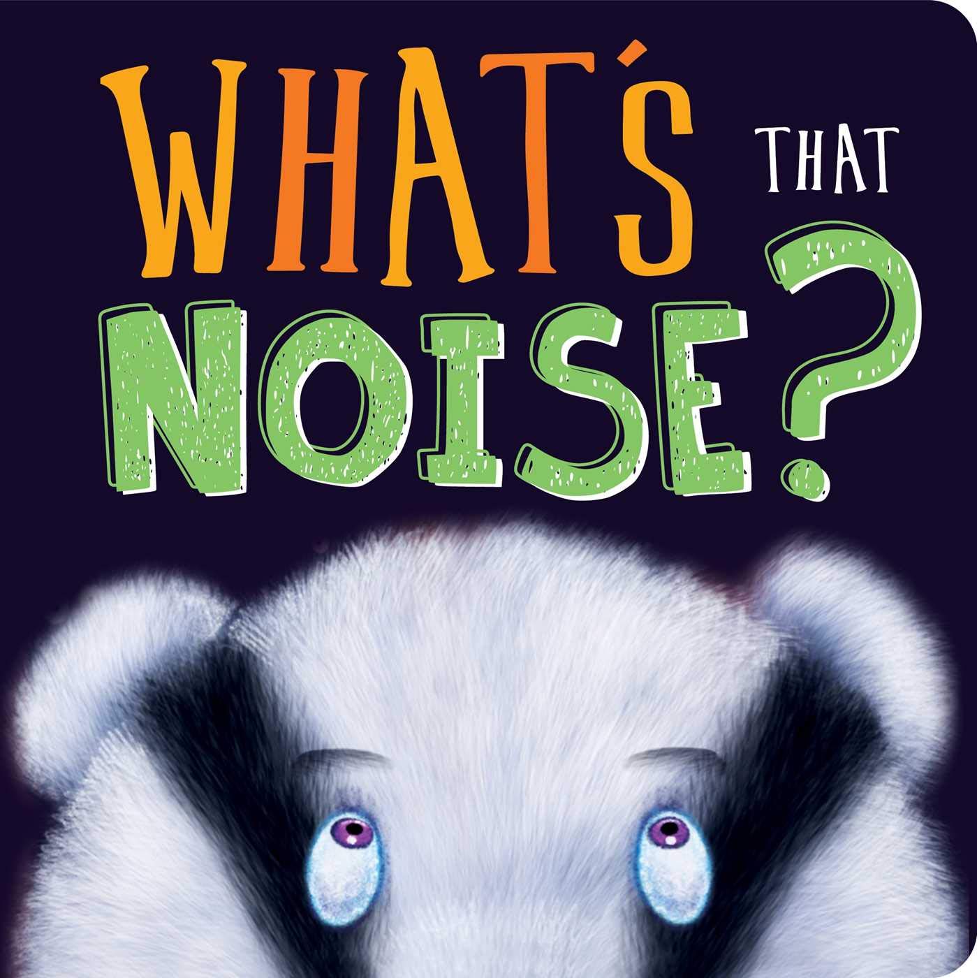 WhatS That Noise?: Padded Board Book