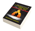 The Story of My Experiments with Truth (Paperback) : Legendary Life Memoir, Famous Account of Simplicity and Courage, Timeless A