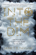 Into The Dim: A Suspensful Ya Time Travel Adventure About Secrets And True Love