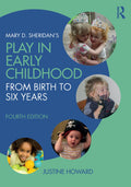 Mary D. Sheridans Play in Early Childhood: From Birth to Six Years