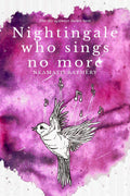 Nightingale Who Sings No More : The Sky Is Always Darker Here