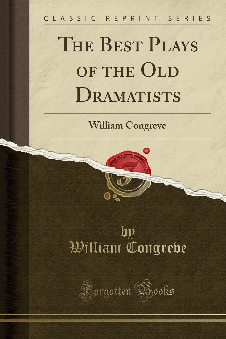 The Best Plays of the Old Dramatists: William Congreve (Classic Reprint)
