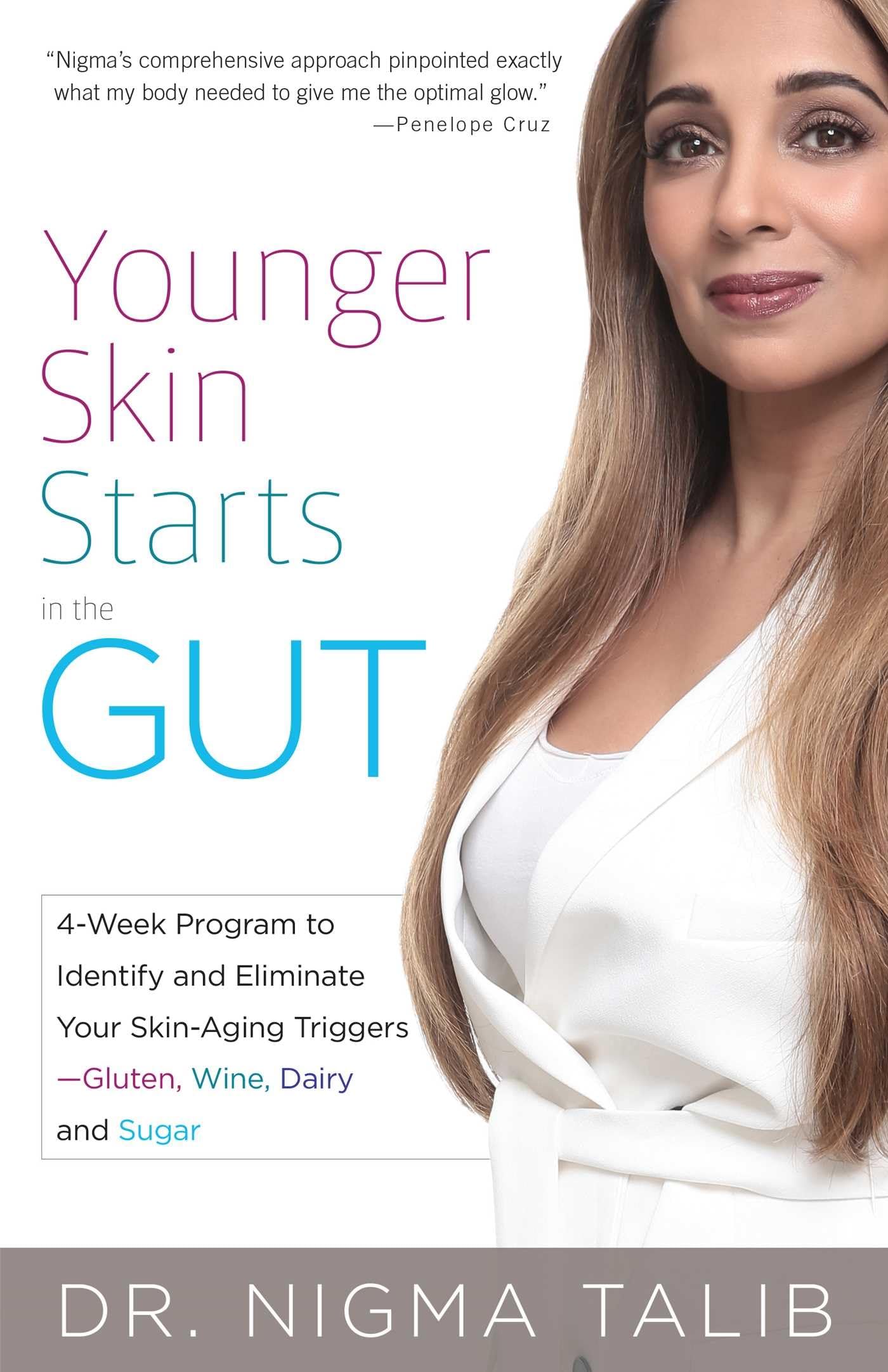 Younger Skin Starts in the Gut: 4Week Program to Identify and Eliminate Your SkinAging Triggers  Gluten, Wine, Dairy, and Sug