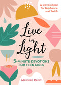 Live in Light: 5Minute Devotions for Teen Girls (Inspirational Devotional for Teen Girls)