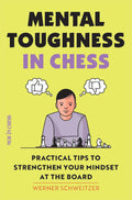 Mental Toughness in Chess: Practical Tips to Strengthen Your Mindset at the Board