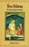 Siva Sutras: The Yoga Of Supreme Identity  Text Of The Sutras And The Commentary Vimarsini Of Ksemaraja