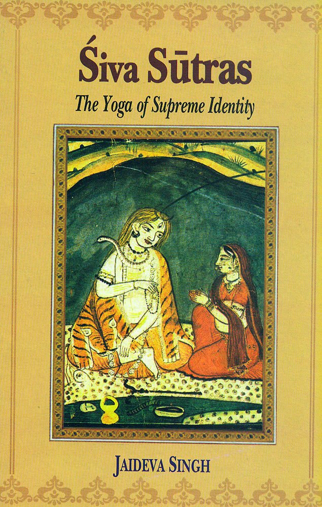 Siva Sutras: The Yoga Of Supreme Identity  Text Of The Sutras And The Commentary Vimarsini Of Ksemaraja