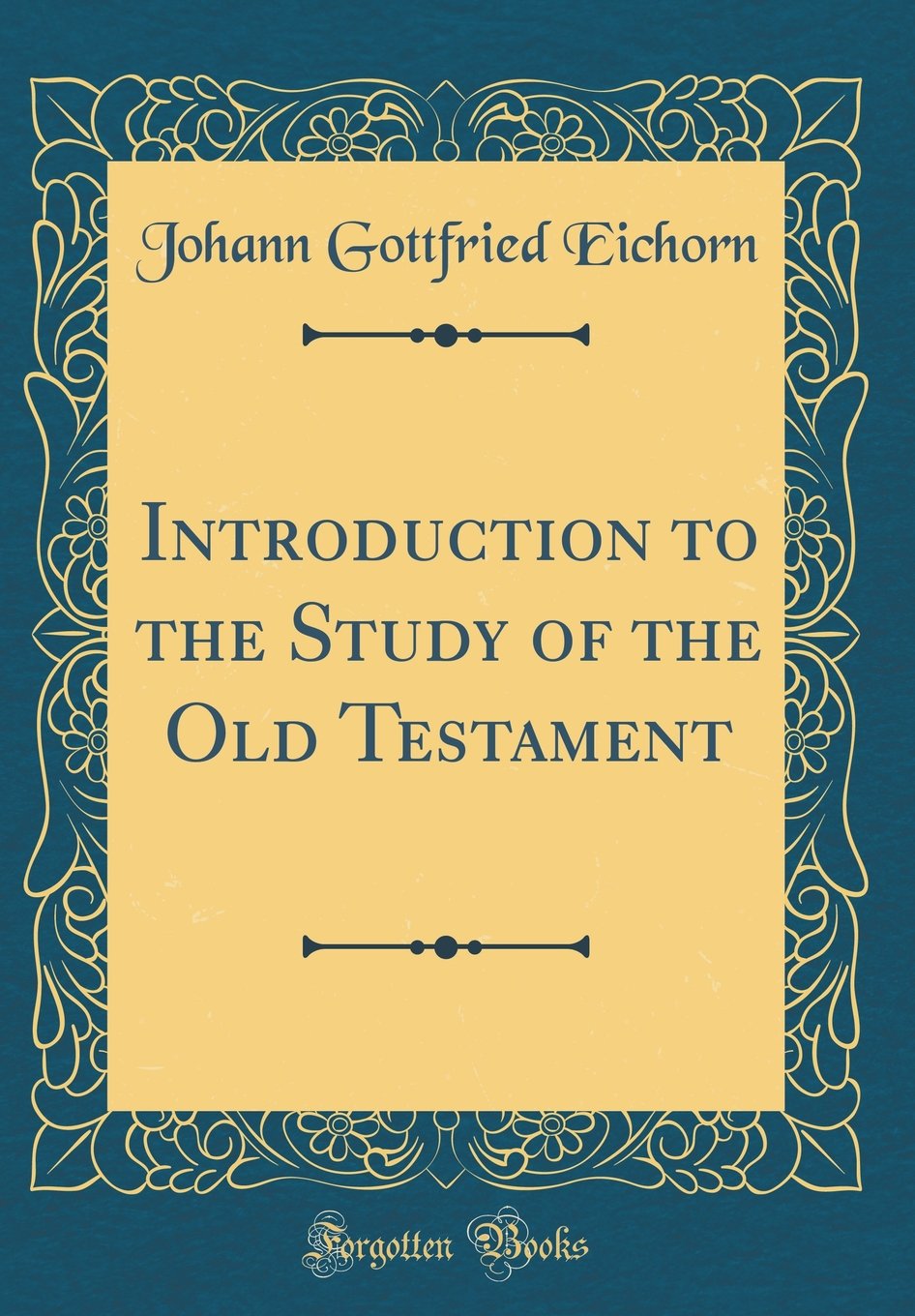 Introduction to the Study of the Old Testament (Classic Reprint)