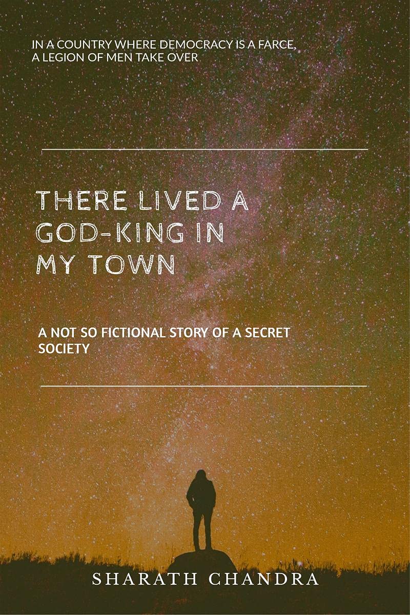 There Lived A GodKing In My Town: A Not So Fictional Story Of A Secret Society