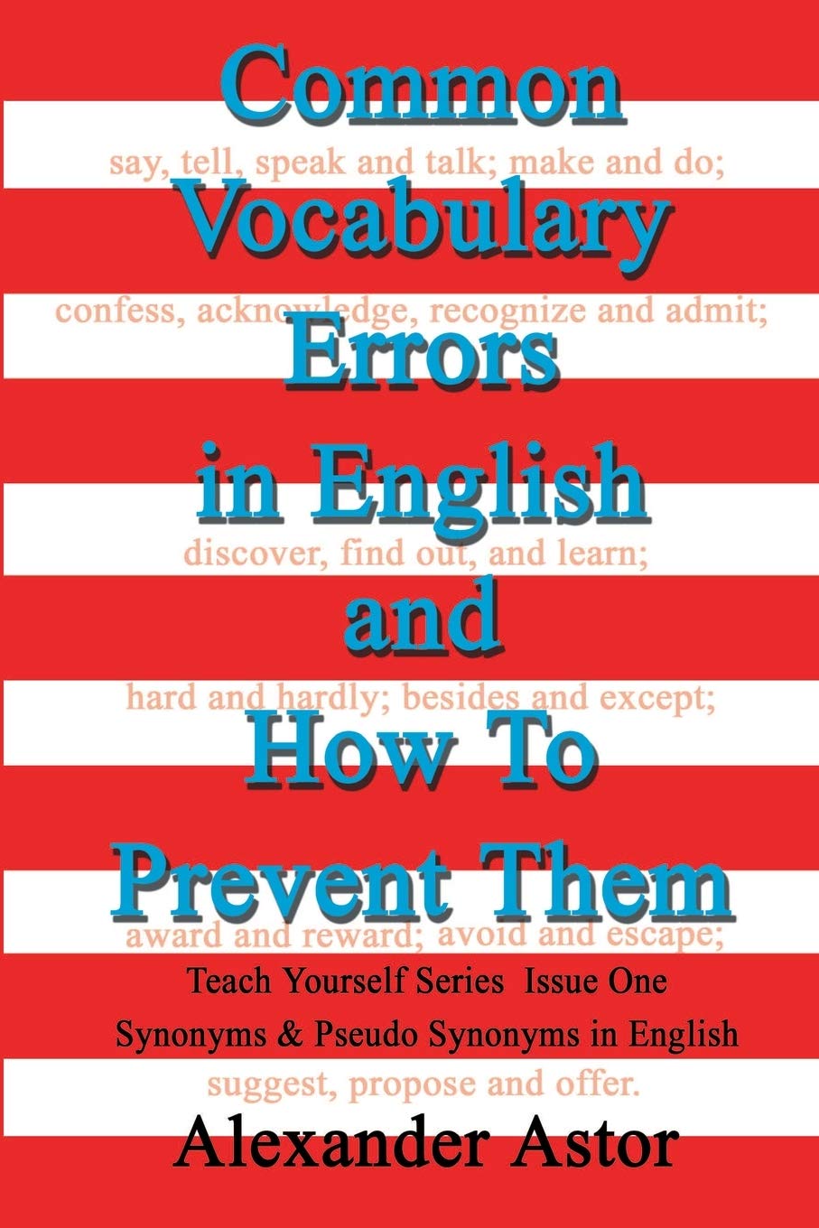 Common Vocabulary Errors in English and How To Prevent Them: Teach Yourself Series Issue One Synonyms and Pseudo Synonyms in Eng