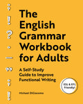 The English Grammar Workbook for Adults: A SelfStudy Guide to Improve Functional Writing