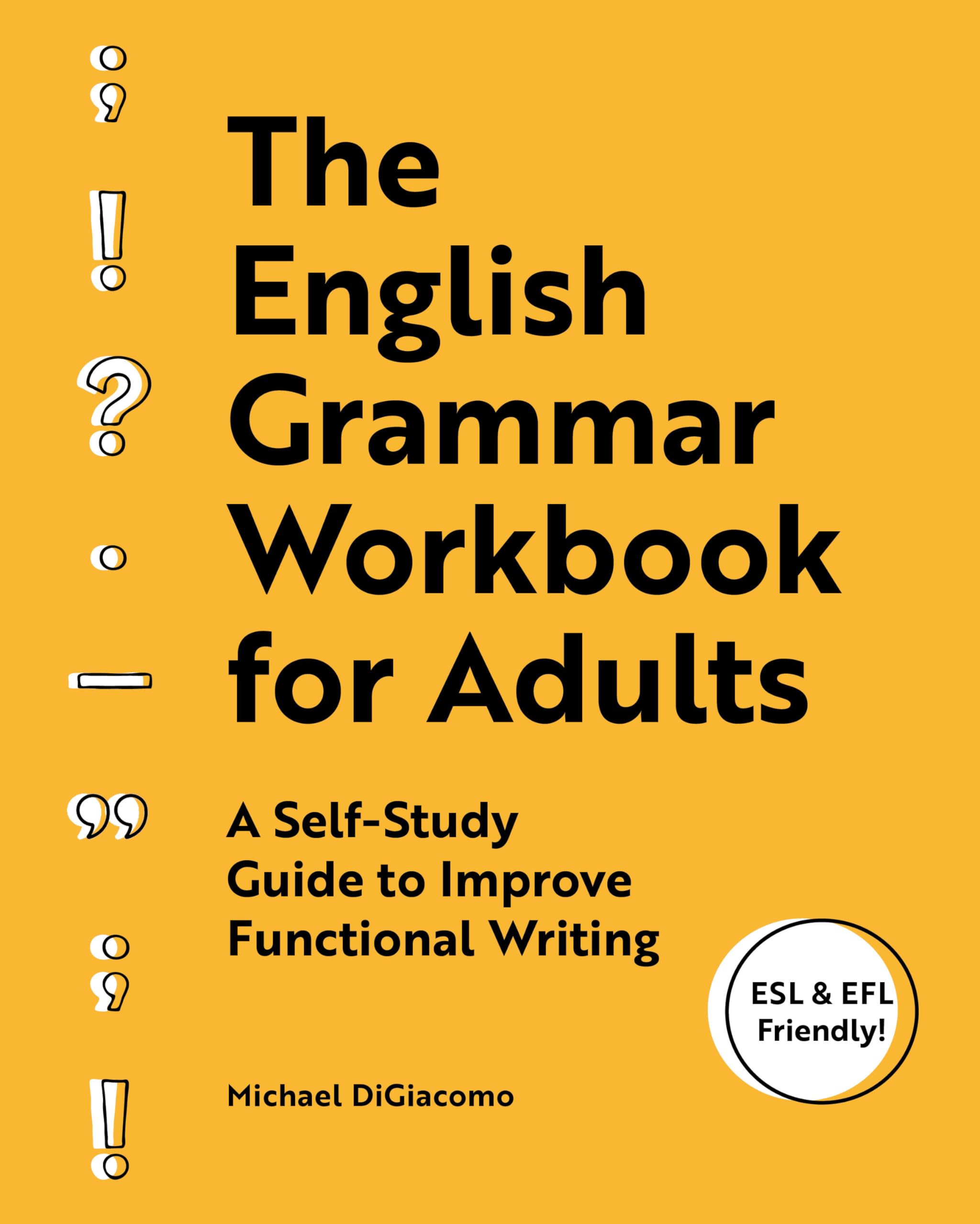 The English Grammar Workbook for Adults: A SelfStudy Guide to Improve Functional Writing