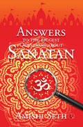 Answers To The Biggest Questions About Sanatan