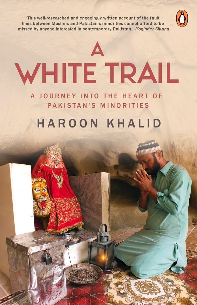 A White Trail: A Journey Into the Heart of Pakistans Religious Minorities