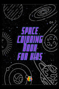 Space Coloring Book for Kids : Outer Space | Fun for All Ages with Astronauts, Aliens, Planets and many more