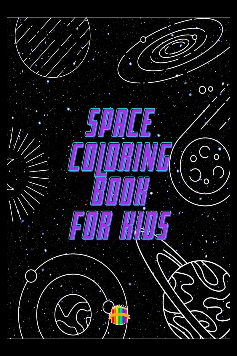 Space Coloring Book for Kids : Outer Space | Fun for All Ages with Astronauts, Aliens, Planets and many more