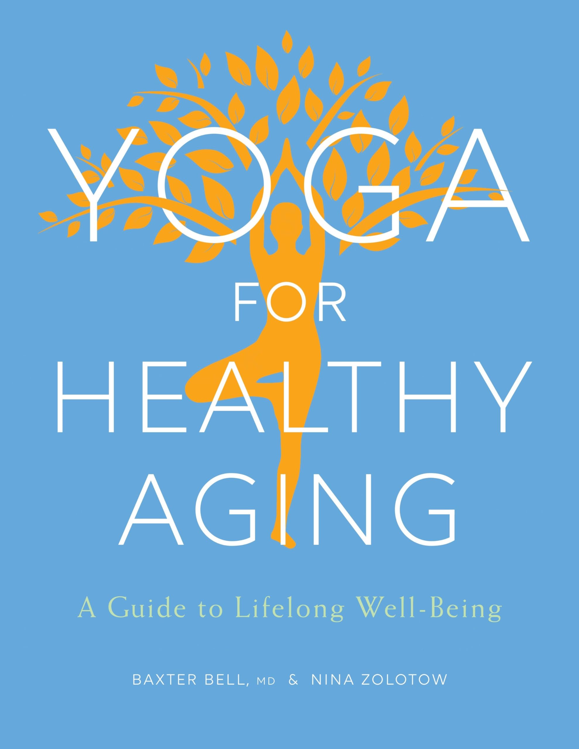 Yoga for Healthy Aging: A Guide to Lifelong WellBeing