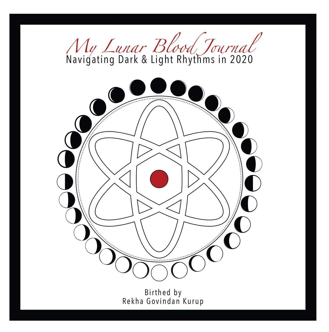 My Lunar Blood Journal : Navigating Dark & Light Rhythms In 202021