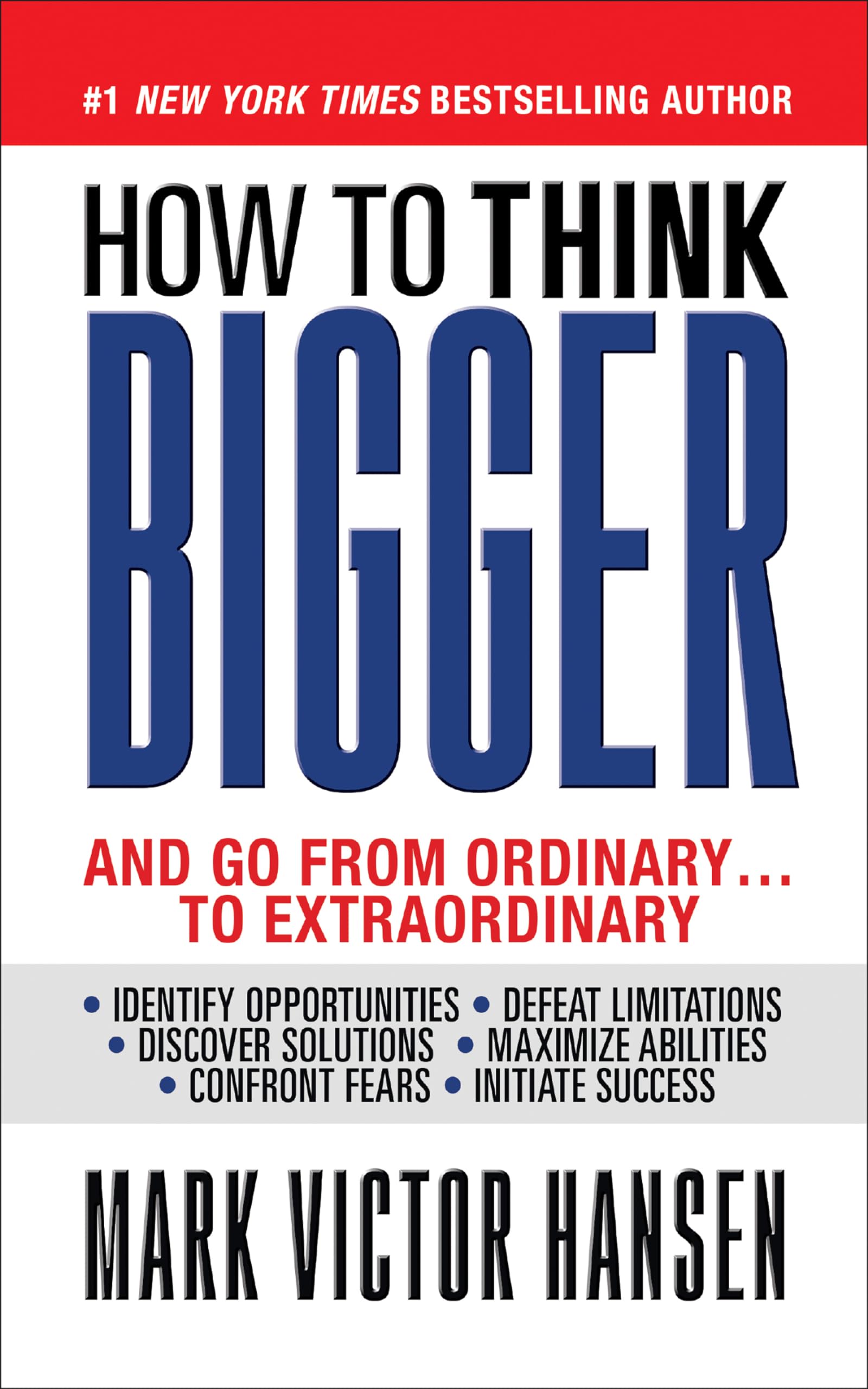 How To Think Bigger: And Go From Ordinary...To Extraordinary