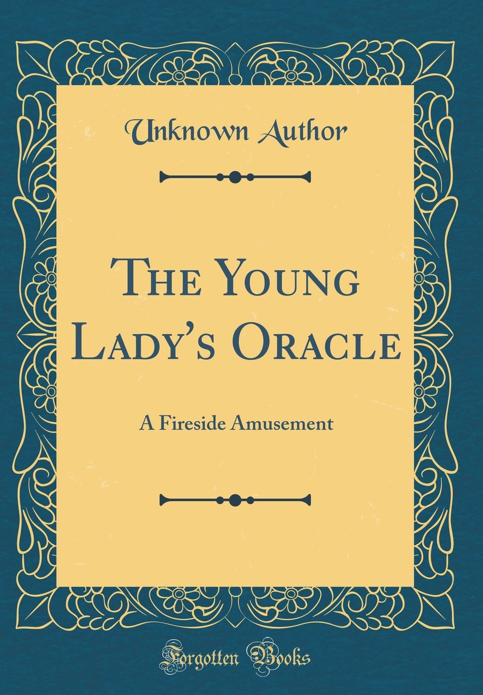 The Young Ladys Oracle: A Fireside Amusement (Classic Reprint)