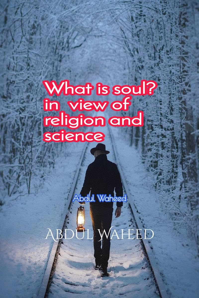 What is soul? in view of religion and science