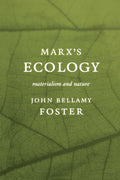 Marxs Ecology: Materialism and Nature