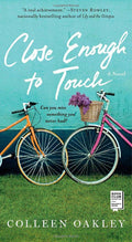 Close Enough to Touch: A Novel