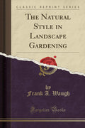 The Natural Style In Landscape Gardening (Classic Reprint)