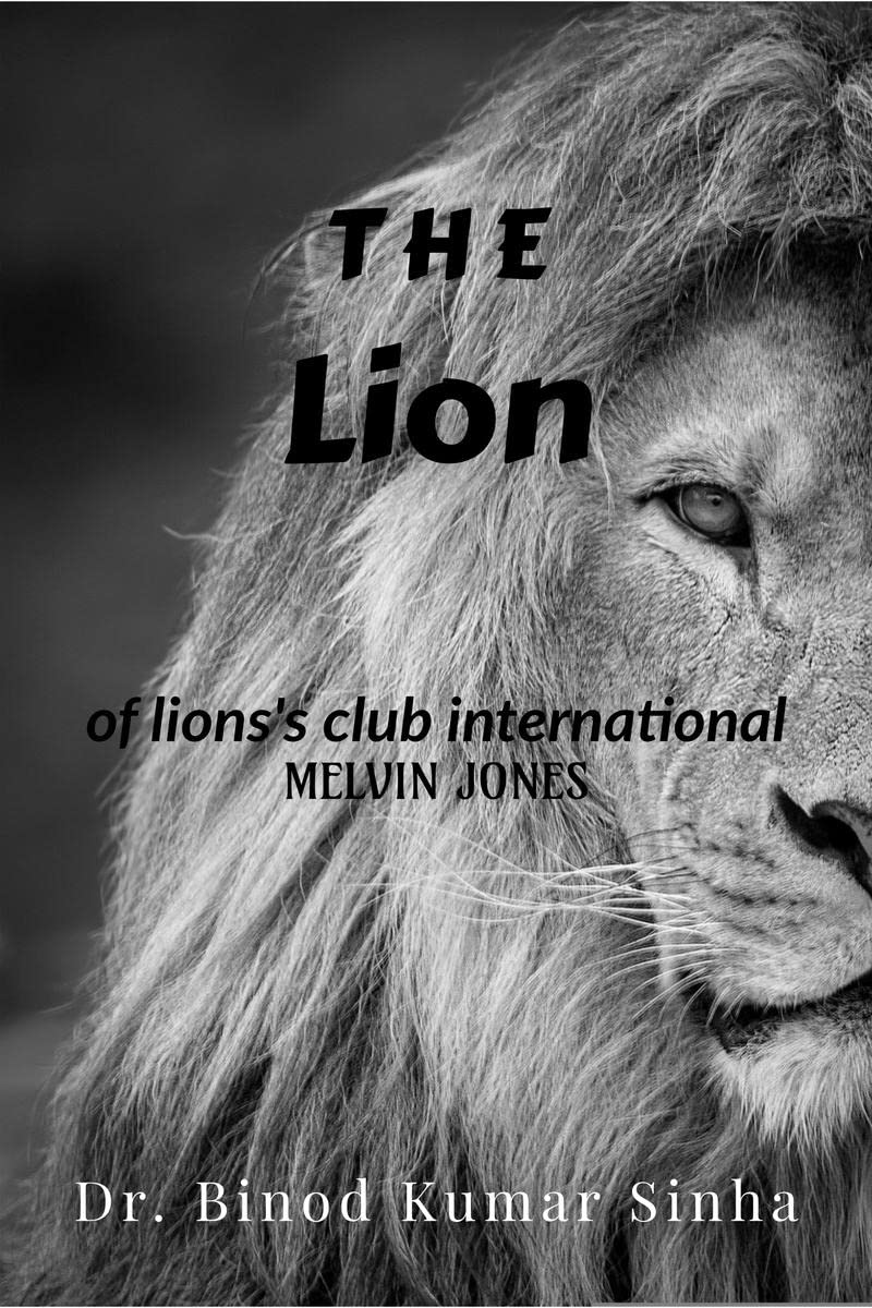 The Lion Of Lions Club International : Melvin Jones