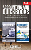 Accounting and QuickBooks  2 in 1: Learn How to Use Small Business Bookkeeping Software for Beginners