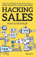 Hacking Sales: The Playbook for Building a HighVelocity Sales Machine