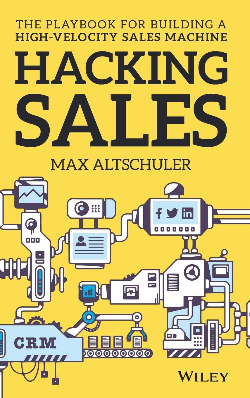 Hacking Sales: The Playbook for Building a HighVelocity Sales Machine