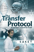 The Transfer Protocol : A Scientists Search for Truth