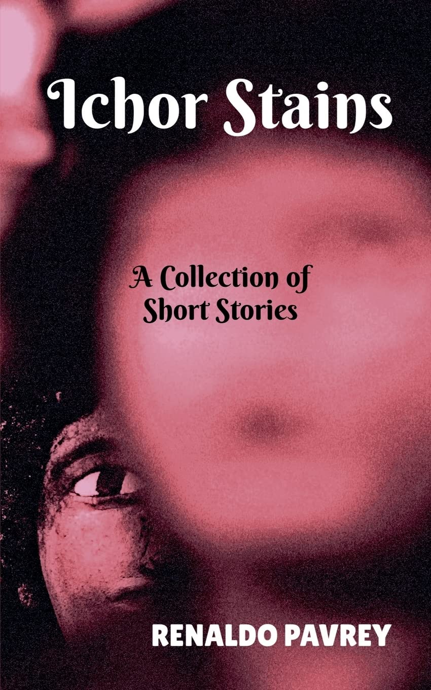 Ichor Stains : A Collection Of Short Stories